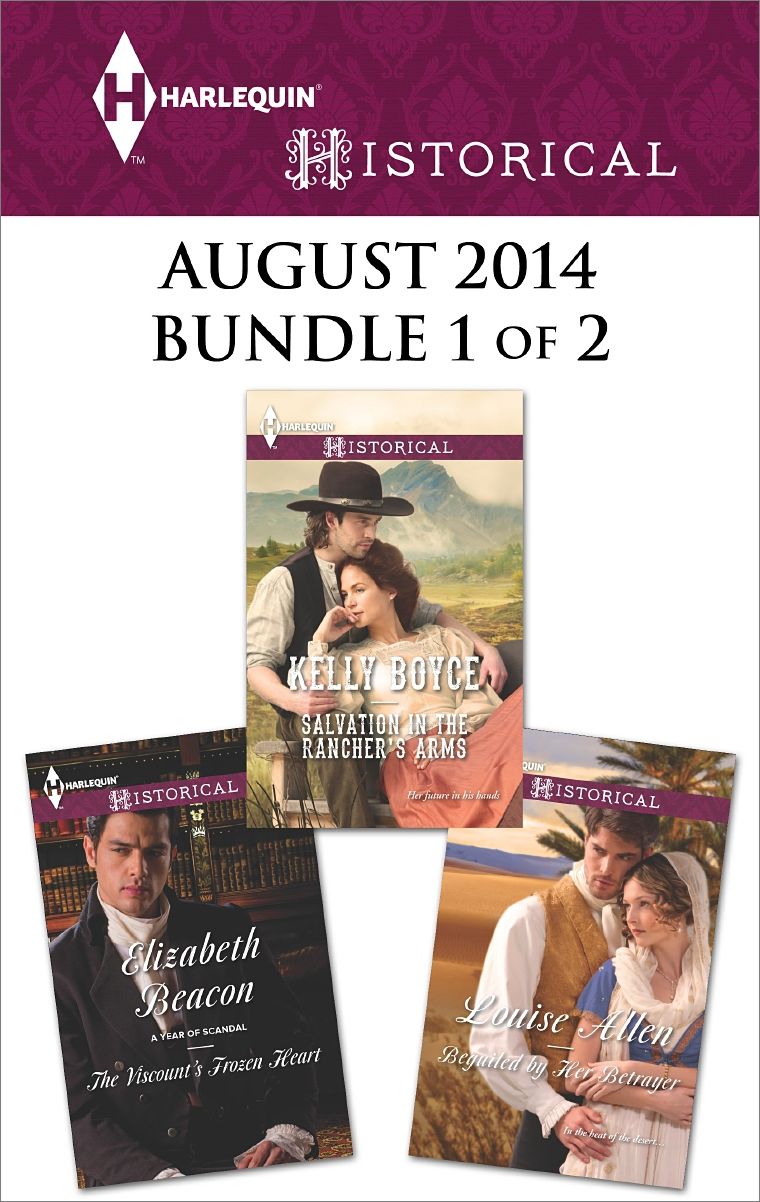 Harlequin Historical August 2014 - Bundle 1 of 2: Beguiled by Her BetrayerSalvation in the Rancher's ArmsThe Viscount's Frozen Heart