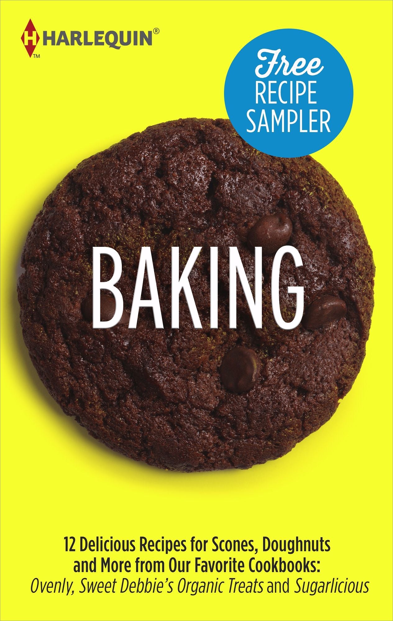 Baking Recipe Sampler: Delicious Recipes for Scones, Doughnuts and More from Our Favorite Cookbooks: Ovenly, Sweet Debbie's Organic Treats and Sugarlicious OvenlySweet Debbie's Organic TreatsSugarlicious