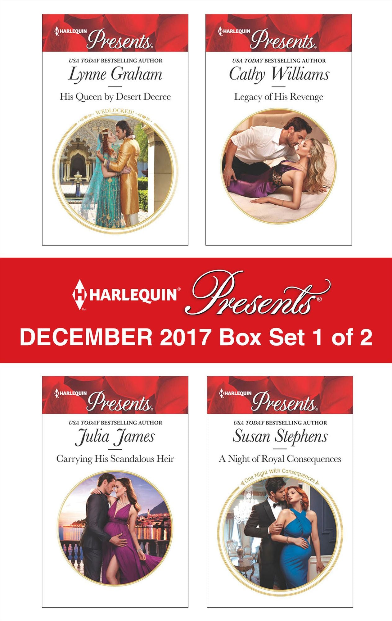 Harlequin Presents December 2017 - Box Set 1 of 2: His Queen by Desert DecreeCarrying His Scandalous HeirLegacy of His RevengeA Night of Royal Consequences