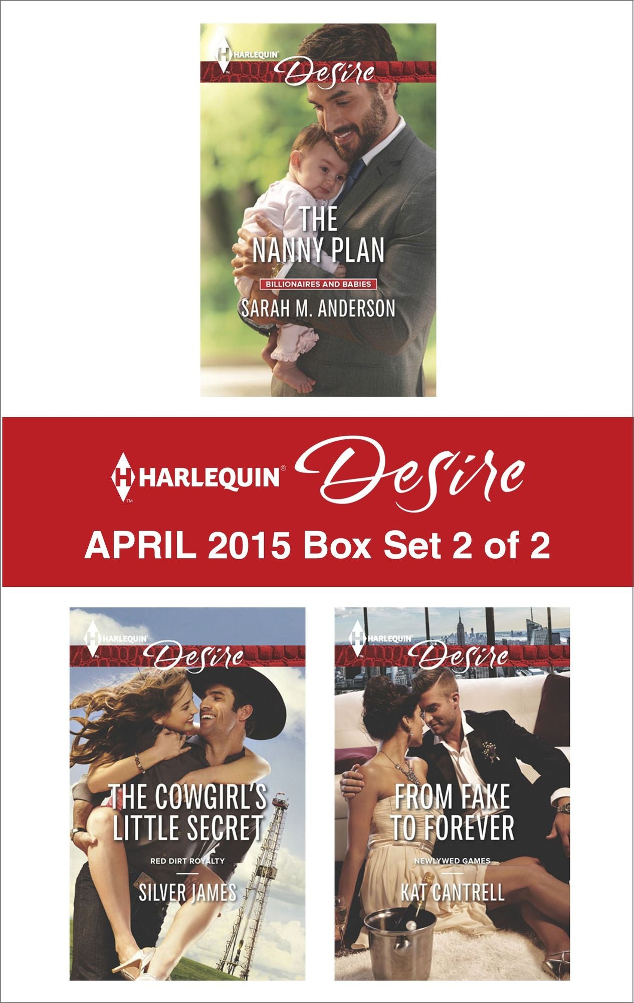 Harlequin Desire April 2015 - Box Set 2 of 2: The Nanny PlanThe Cowgirl's Little SecretFrom Fake to Forever