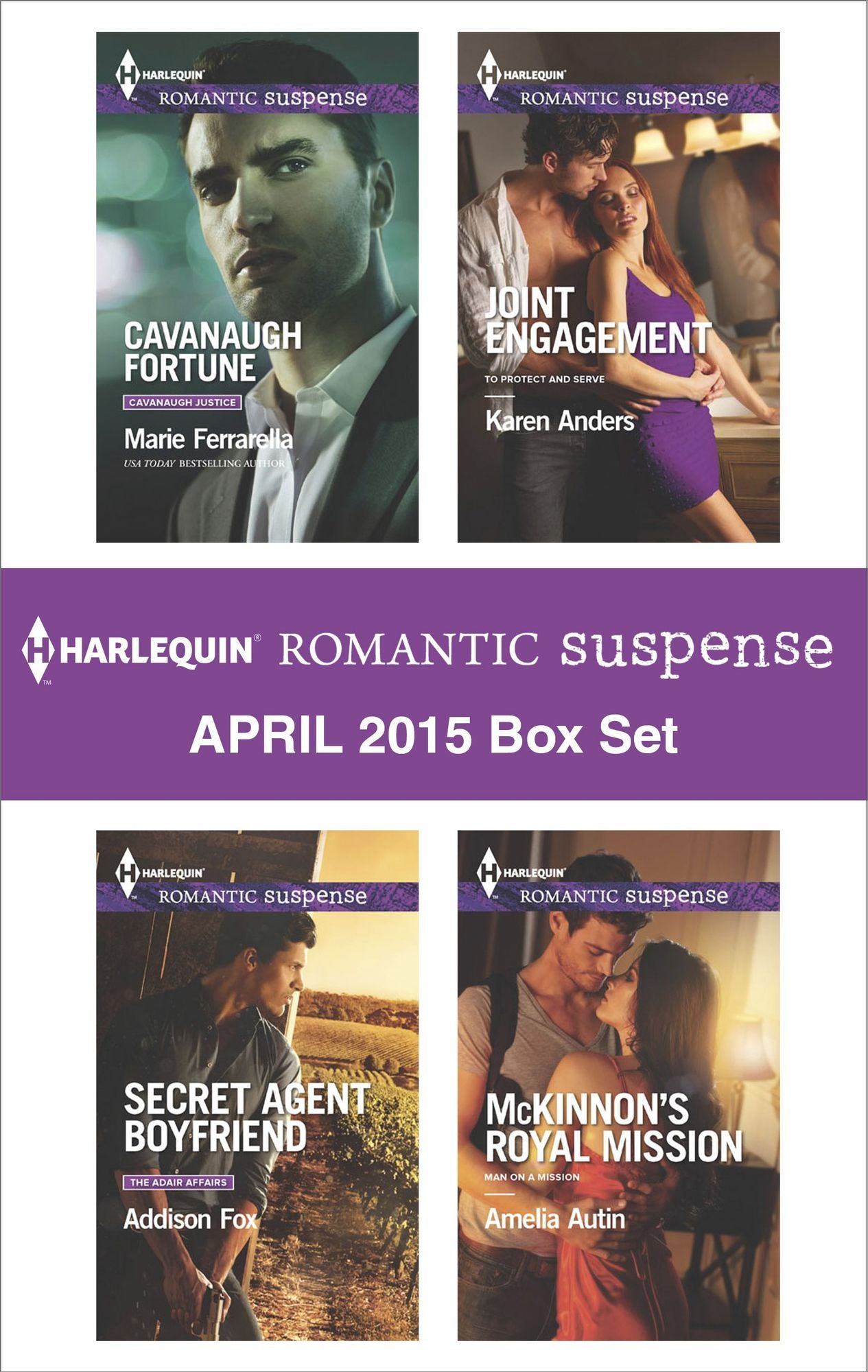 Harlequin Romantic Suspense April 2015 Box Set: Cavanaugh FortuneSecret Agent BoyfriendJoint EngagementMcKinnon's Royal Mission