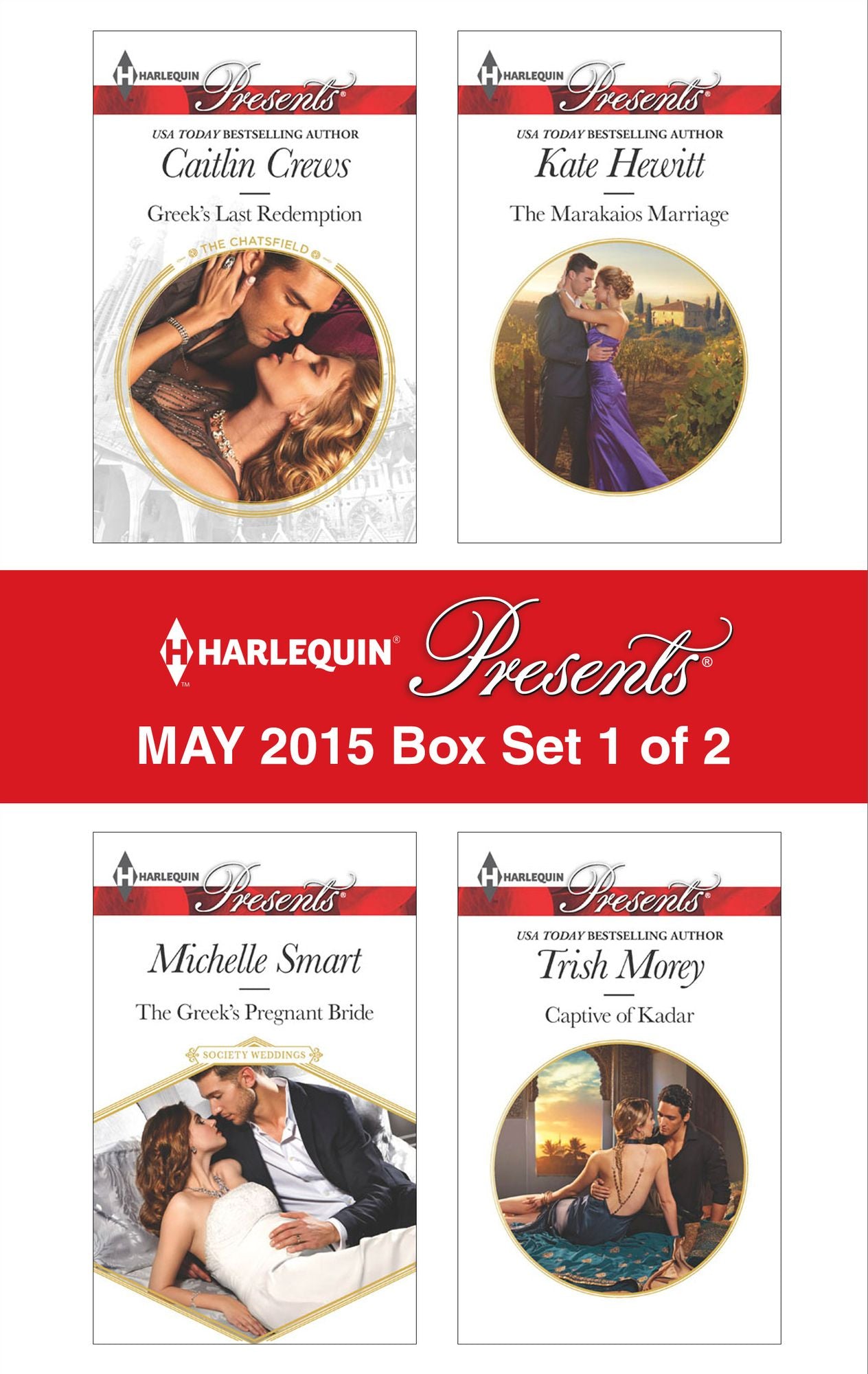 Harlequin Presents May 2015 - Box Set 1 of 2: The Greek's Pregnant BrideGreek's Last RedemptionThe Marakaios MarriageCaptive of Kadar