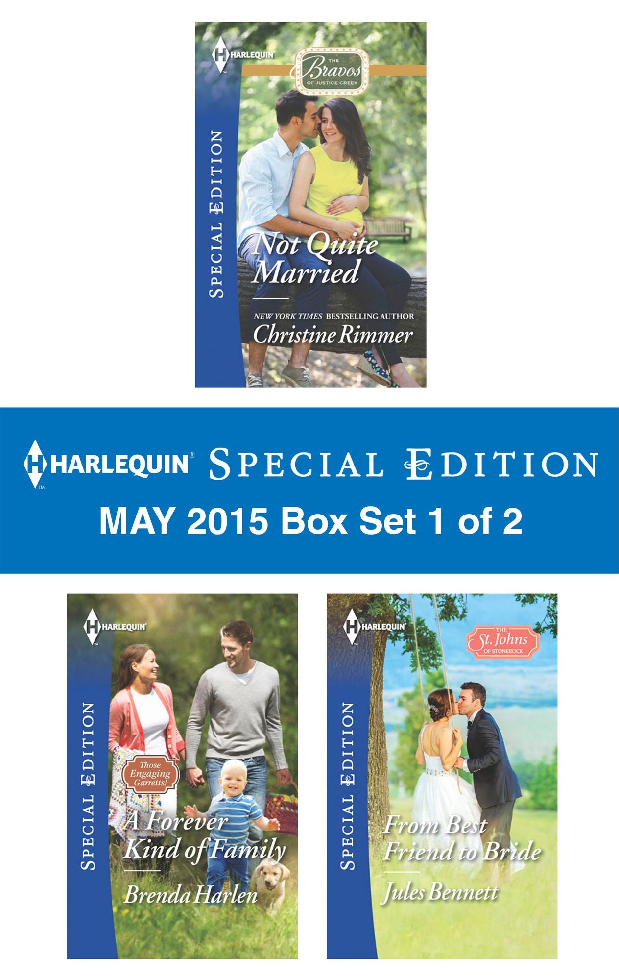 Harlequin Special Edition May 2015 - Box Set 1 of 2: Not Quite MarriedA Forever Kind of FamilyFrom Best Friend to Bride