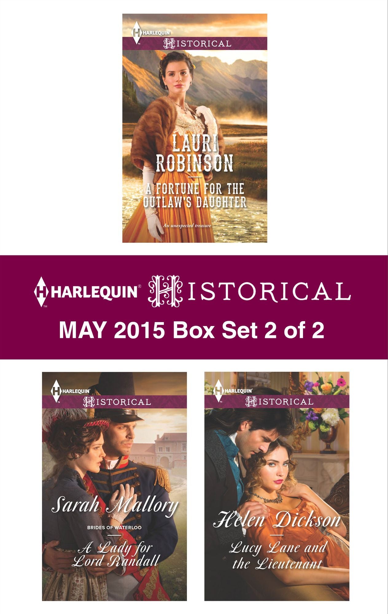 Harlequin Historical May 2015 - Box Set 2 of 2: A Fortune for the Outlaw's DaughterA Lady for Lord RandallLucy Lane and the Lieutenant