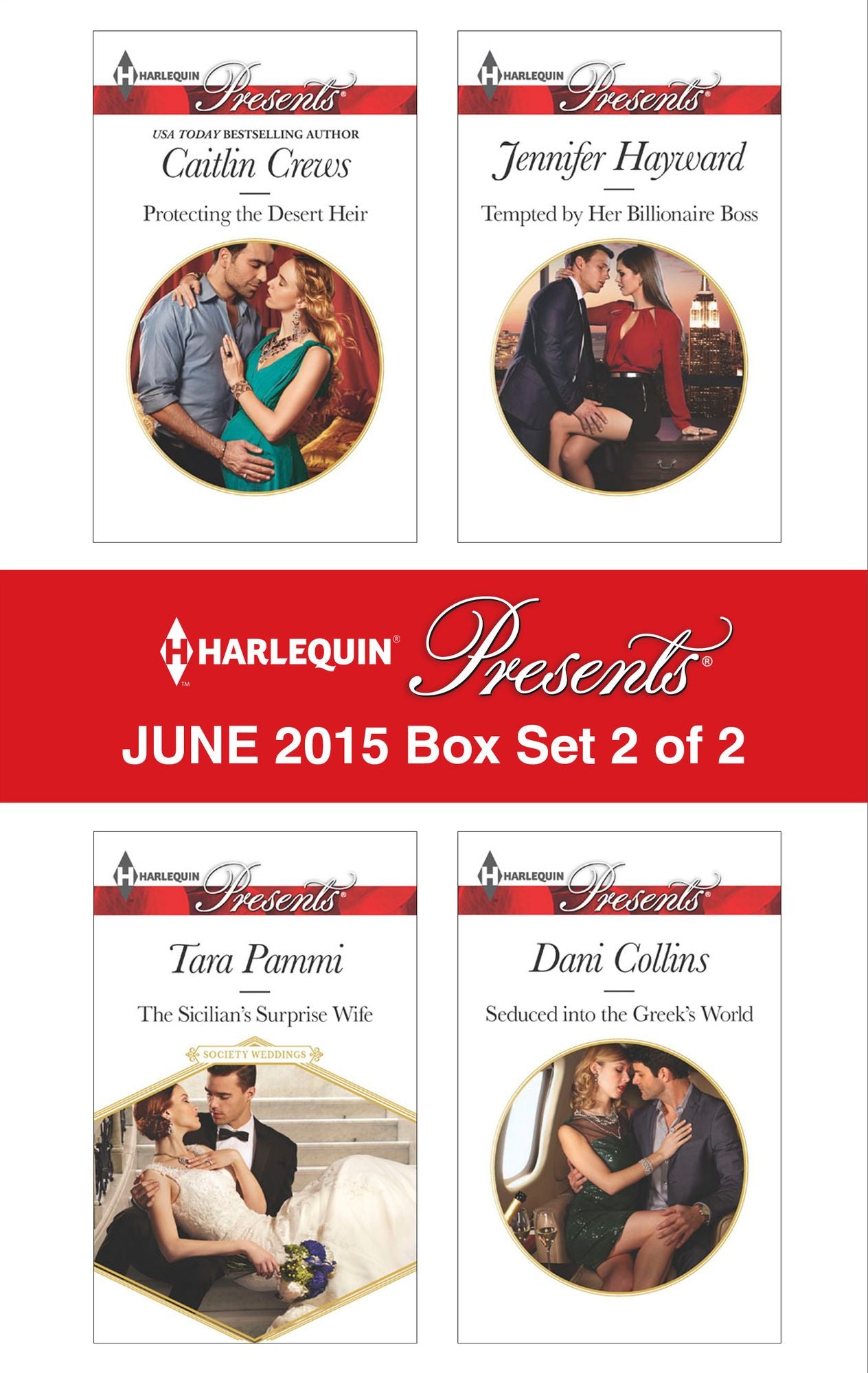 Harlequin Presents June 2015 - Box Set 2 of 2: Protecting the Desert HeirThe Sicilian's Surprise WifeTempted by Her Billionaire BossSeduced into the Greek's World
