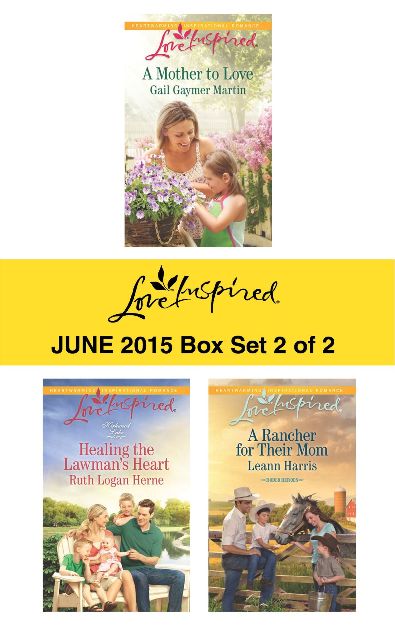 Love Inspired June 2015 - Box Set 2 of 2: A Mother to LoveHealing the Lawman's HeartA Rancher for Their Mom