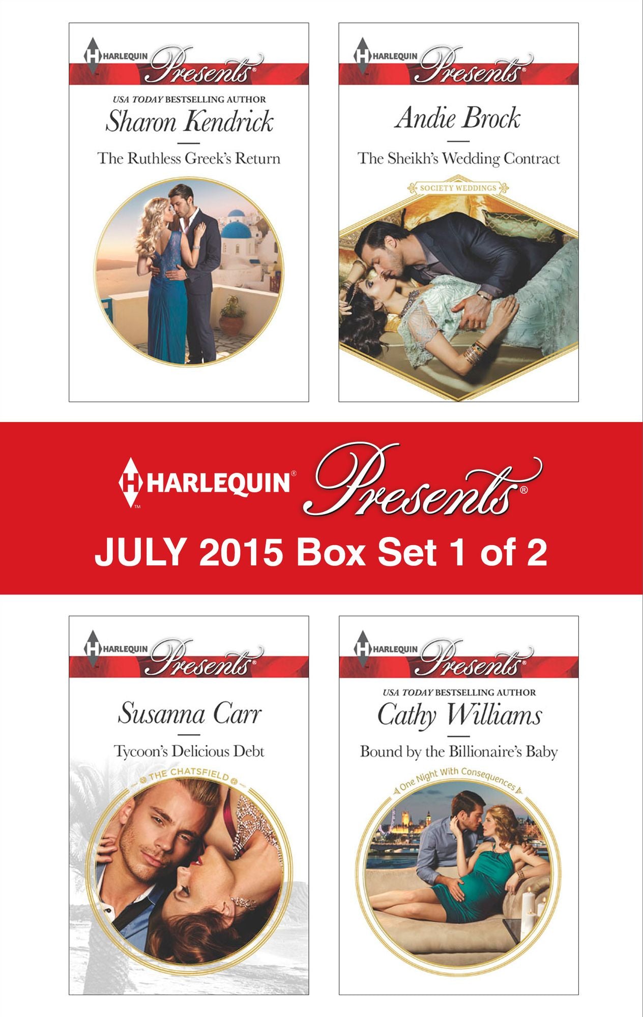 Harlequin Presents July 2015 - Box Set 1 of 2: The Ruthless Greek's ReturnTycoon's Delicious DebtThe Sheikh's Wedding ContractBound by the Billionaire's Baby
