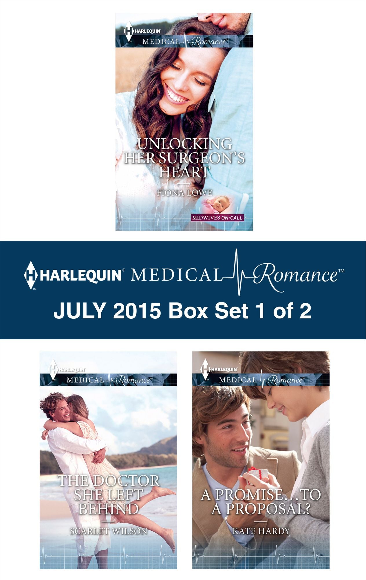Harlequin Medical Romance July 2015 - Box Set 1 of 2: Unlocking Her Surgeon's HeartThe Doctor She Left BehindA Promise...to a Proposal?