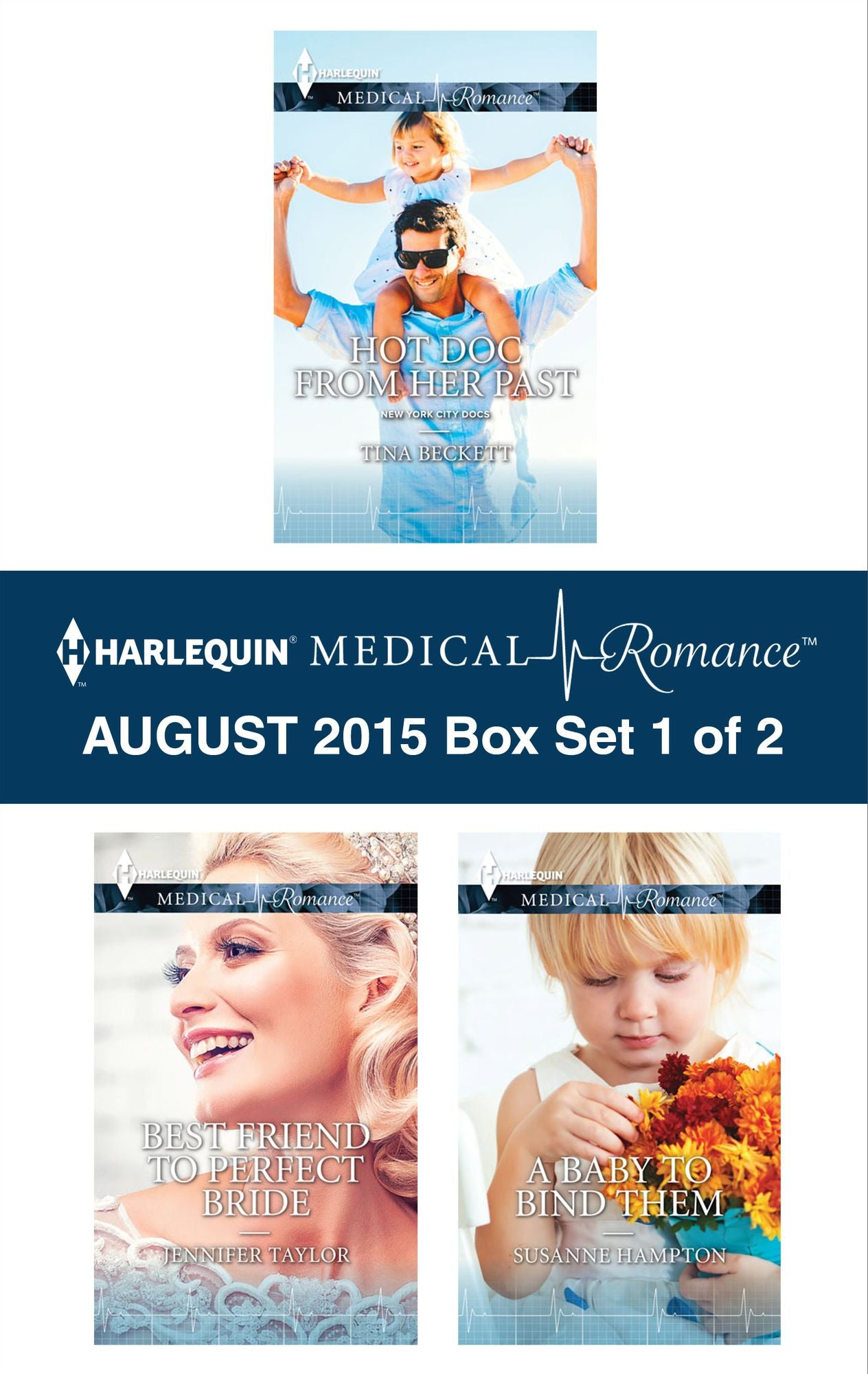 Harlequin Medical Romance August 2015 - Box Set 1 of 2: Hot Doc from Her PastBest Friend to Perfect BrideA Baby to Bind Them