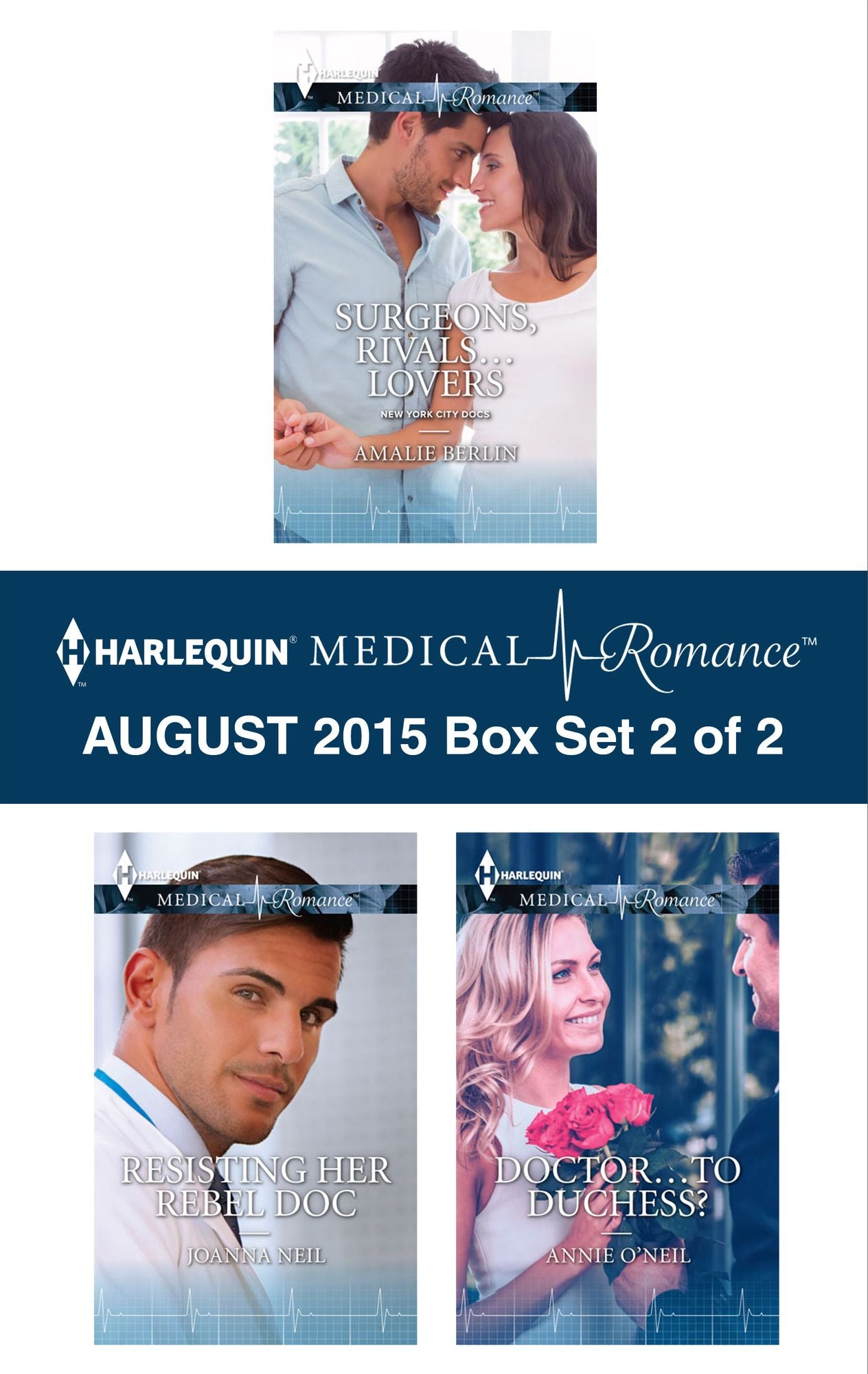 Harlequin Medical Romance August 2015 - Box Set 2 of 2: Surgeons, Rivals...LoversResisting Her Rebel DocDoctor...to Duchess?