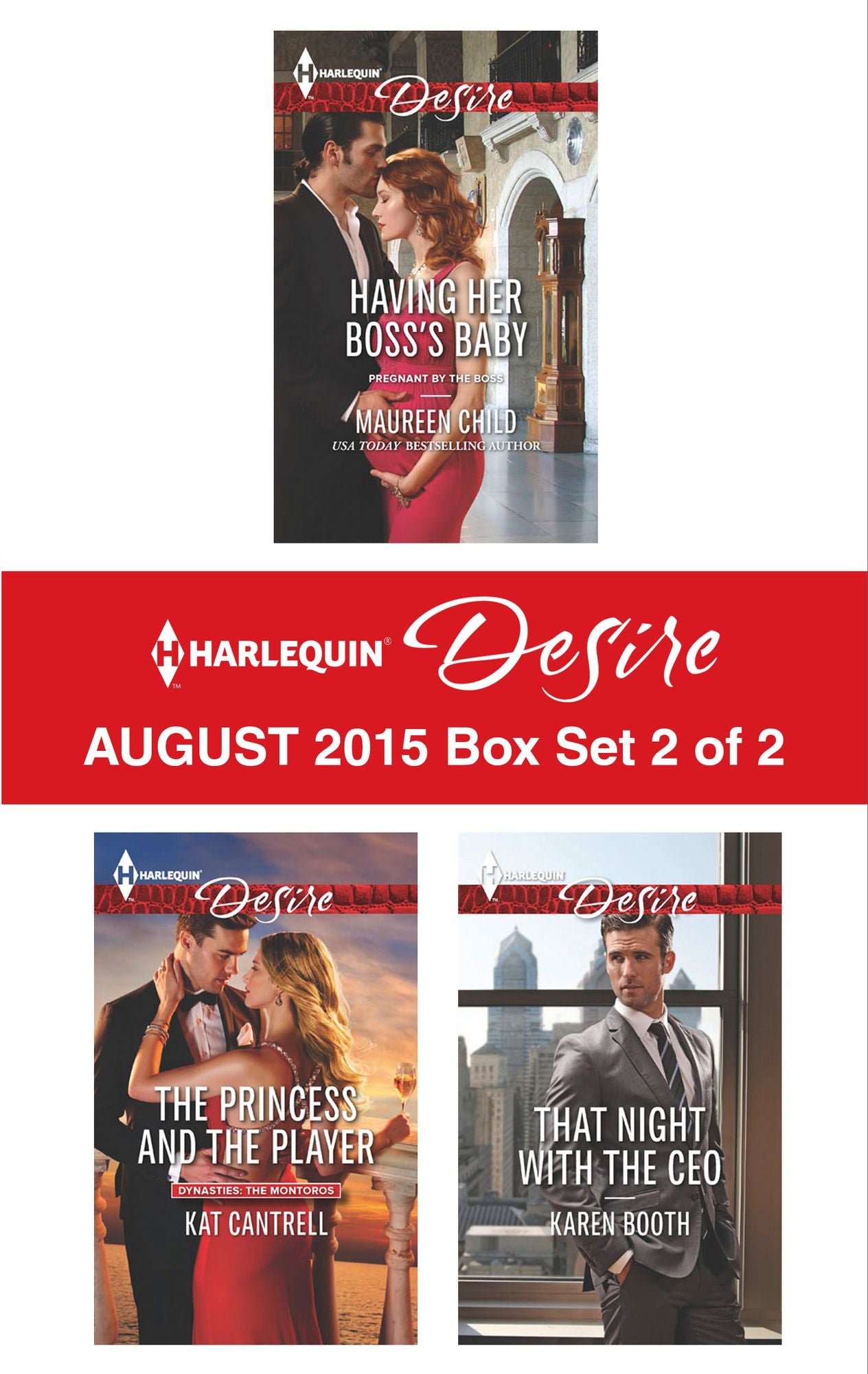 Harlequin Desire August 2015 - Box Set 2 of 2: Having Her Boss's BabyThe Princess and the PlayerThat Night with the CEO