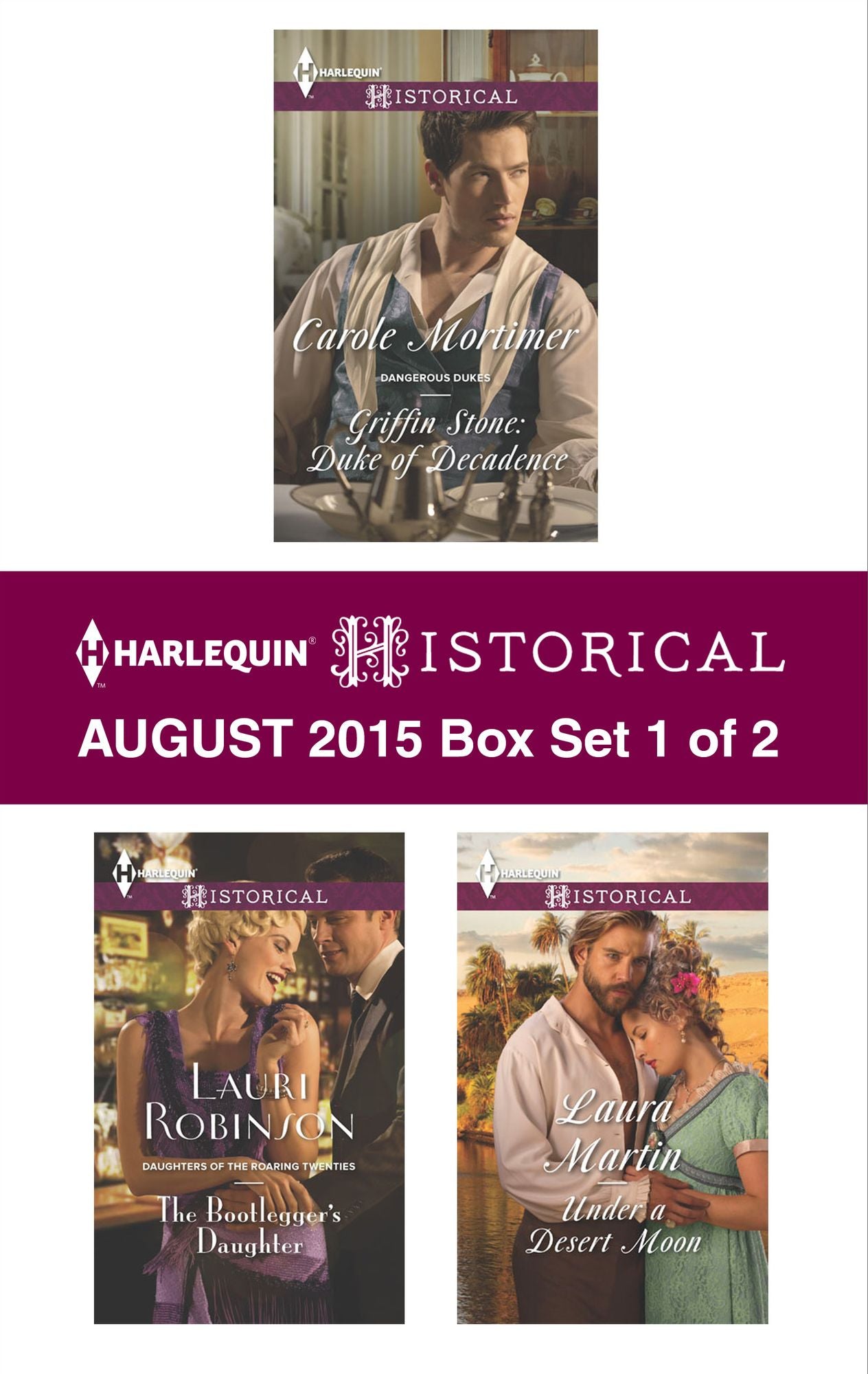 Harlequin Historical August 2015 - Box Set 1 of 2: Griffin Stone: Duke of DecadenceThe Bootlegger's DaughterUnder a Desert Moon