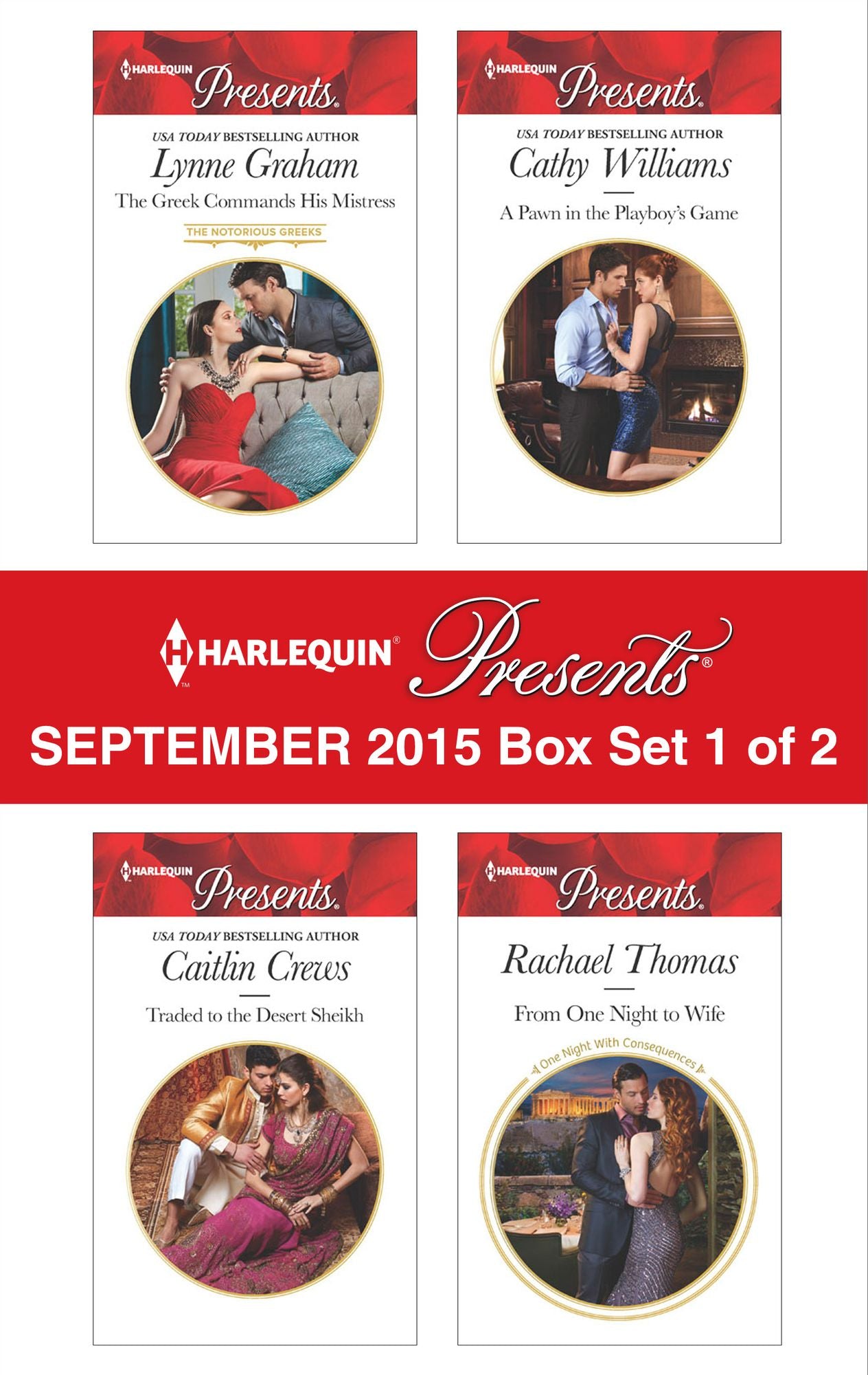 Harlequin Presents September 2015 - Box Set 1 of 2: The Greek Commands His MistressTraded to the Desert SheikhA Pawn in the Playboy's GameFrom One Night to Wife