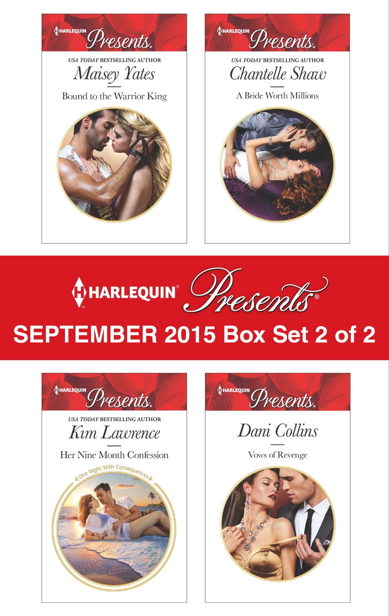 Harlequin Presents September 2015 - Box Set 2 of 2: Bound to the Warrior KingHer Nine Month ConfessionA Bride Worth MillionsVows of Revenge