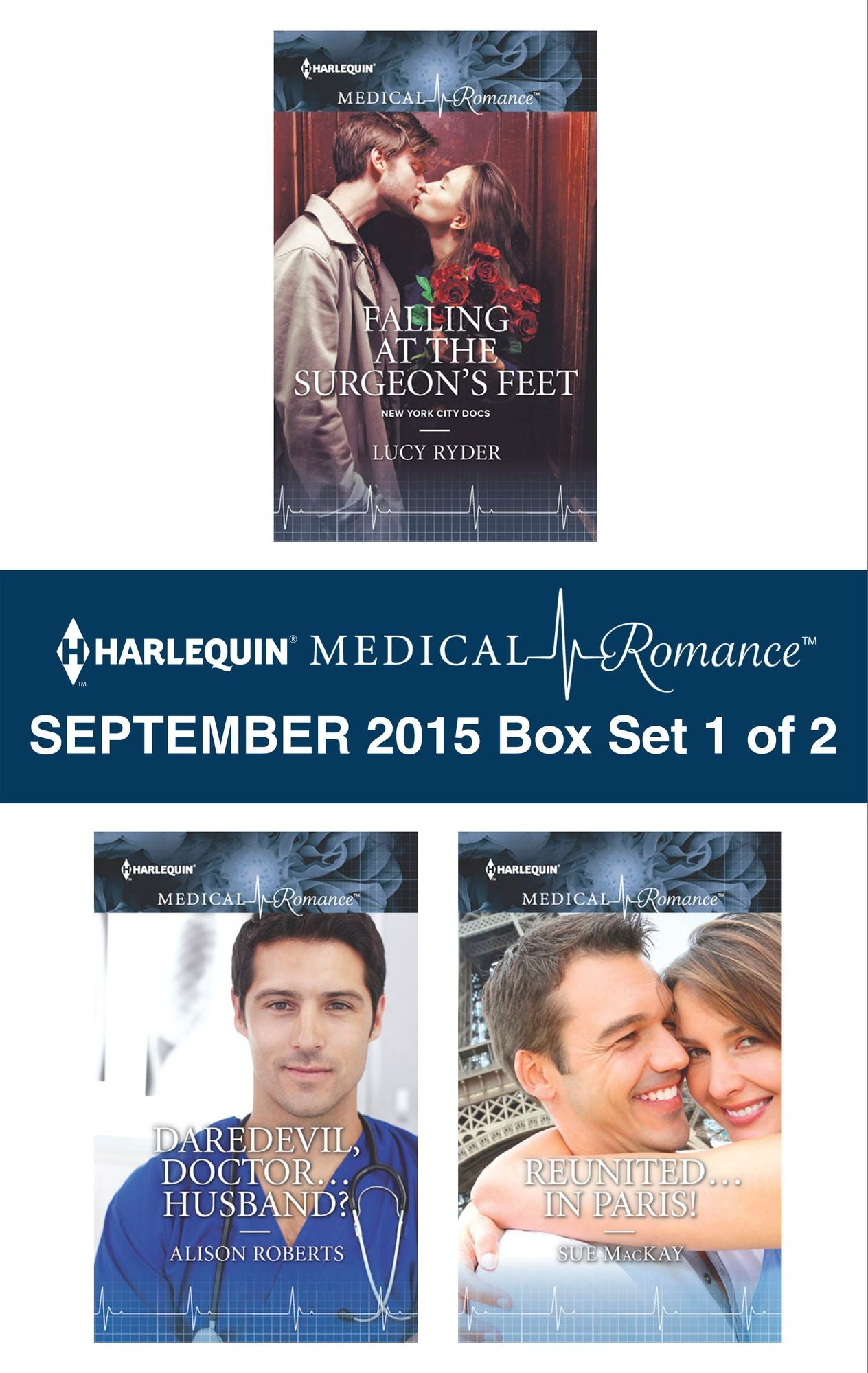 Harlequin Medical Romance September 2015 - Box Set 1 of 2: Falling at the Surgeon's FeetDaredevil, Doctor...Husband?Reunited...in Paris!