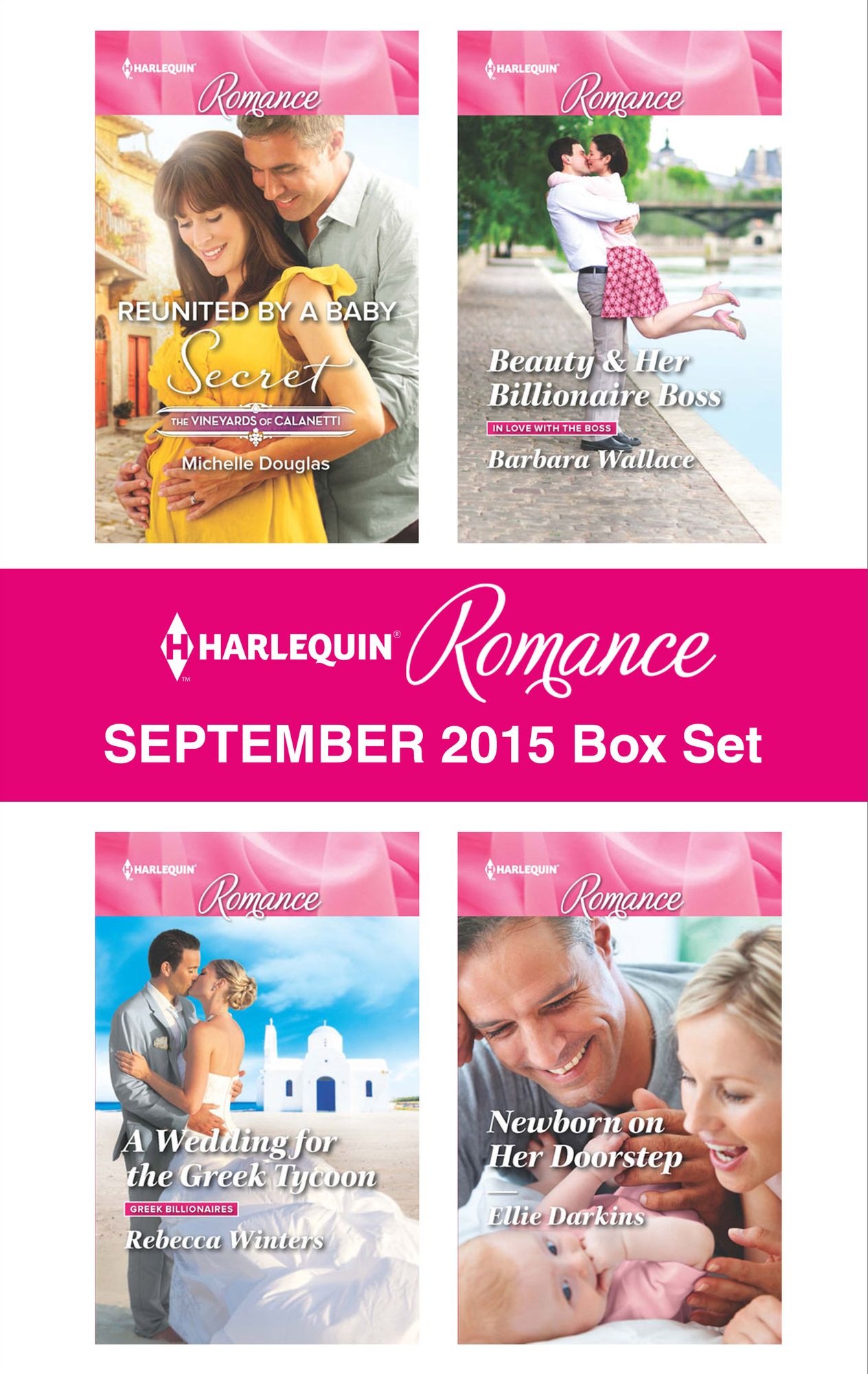 Harlequin Romance September 2015 Box Set: Reunited by a Baby SecretA Wedding for the Greek TycoonBeauty & Her Billionaire BossNewborn on Her Doorstep