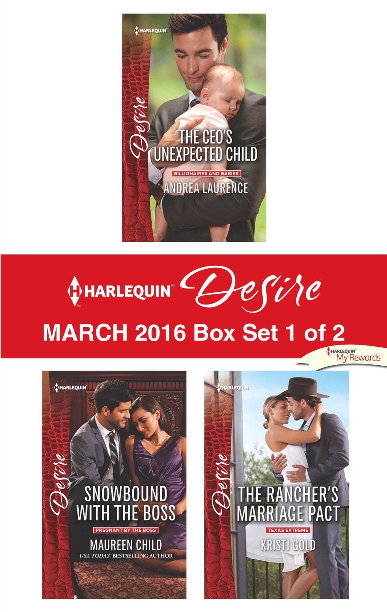 Harlequin Desire March 2016 - Box Set 1 of 2: The CEO's Unexpected ChildSnowbound with the BossThe Rancher's Marriage Pact