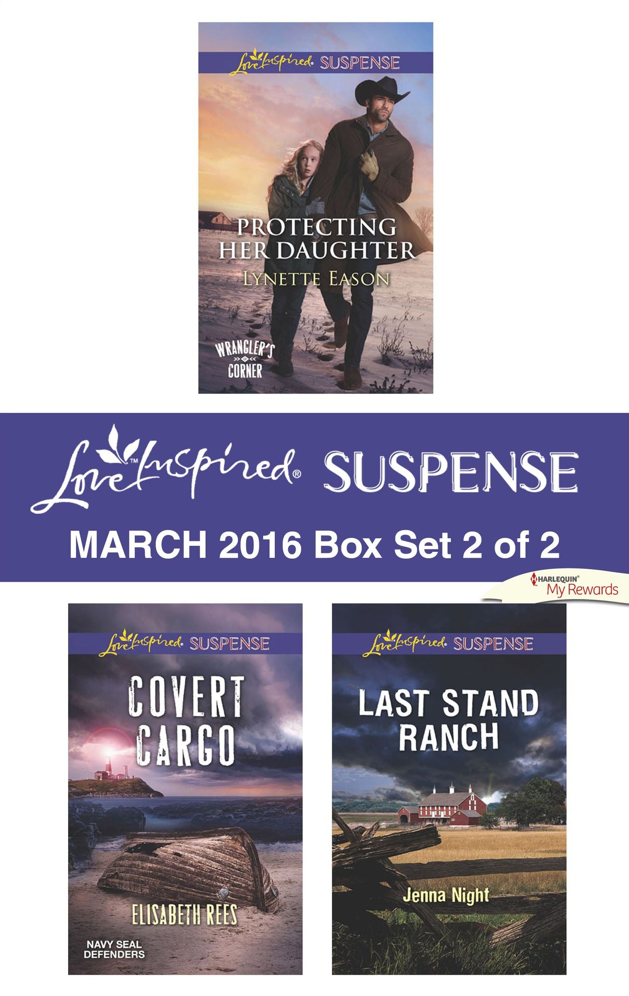 Love Inspired Suspense March 2016 - Box Set 2 of 2: Protecting Her DaughterCovert CargoLast Stand Ranch