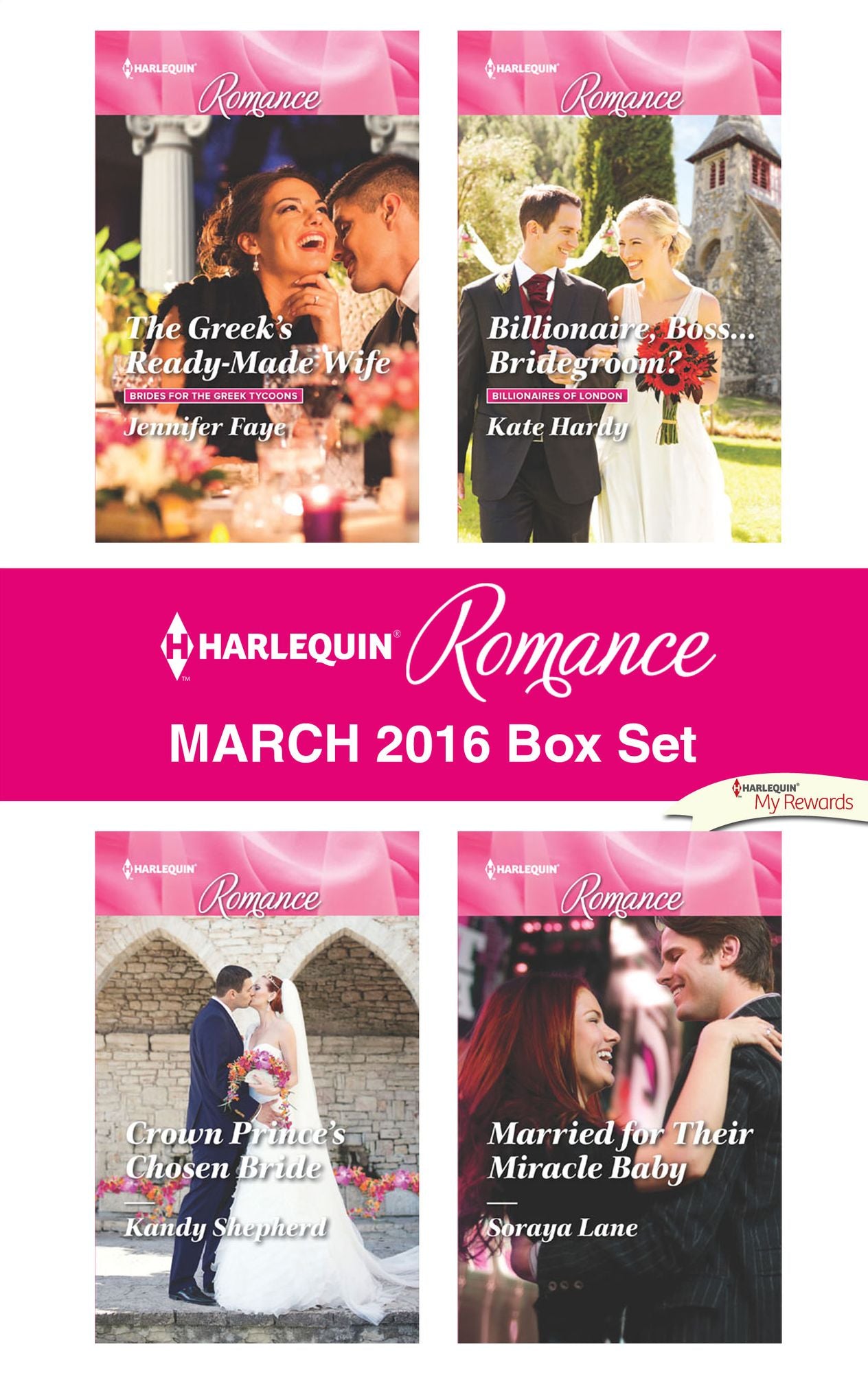 Harlequin Romance March 2016 Box Set: The Greek's Ready-Made WifeCrown Prince's Chosen BrideBillionaire, Boss...Bridegroom?Married for Their Miracle Baby