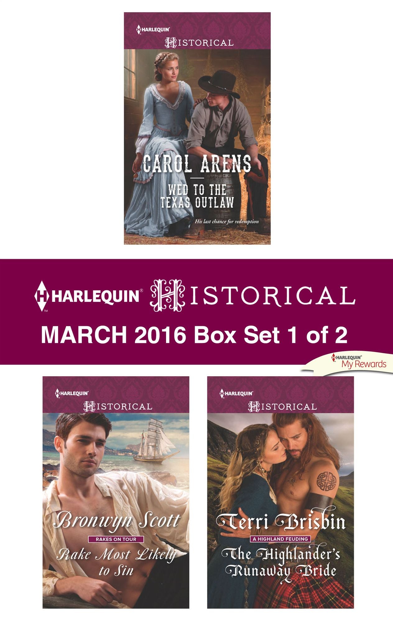 Harlequin Historical March 2016 - Box Set 1 of 2: Wed to the Texas OutlawRake Most Likely to SinThe Highlander's Runaway Bride