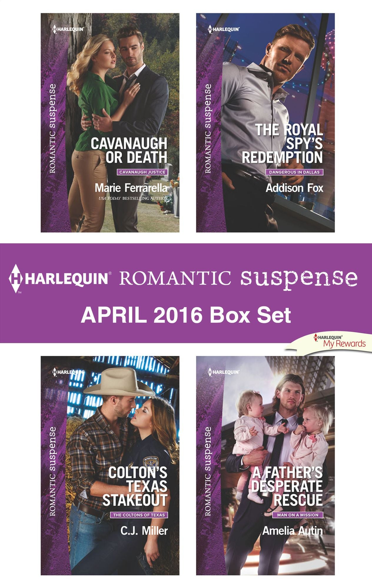 Harlequin Romantic Suspense April 2016 Box Set: Cavanaugh or DeathColton's Texas StakeoutThe Royal Spy's RedemptionA Father's Desperate Rescue