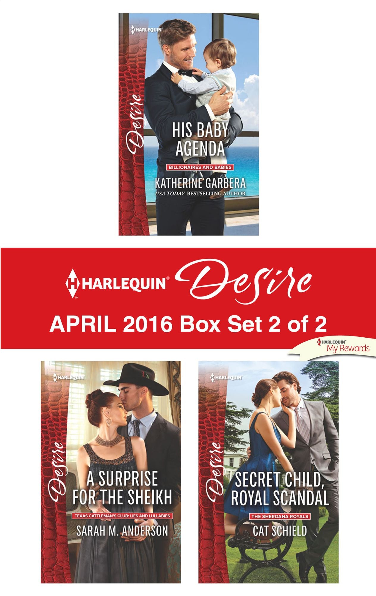 Harlequin Desire April 2016 - Box Set 2 of 2: His Baby AgendaA Surprise for the SheikhSecret Child, Royal Scandal