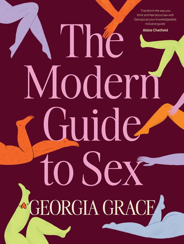 The Modern Guide To Sex: Learn everything you've ever wanted to know about sex in this expert practical and inclusive guide for readers of Em