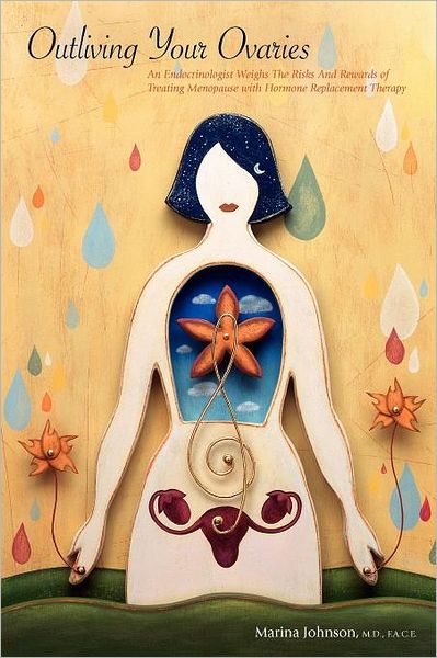 Outliving Your Ovaries: An Endocrinologist Weighs the Risks and Rewards of Treating Menopause with Hormone Replacement Therapy