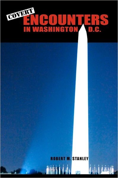 Covert Encounters In Washington, D.C.