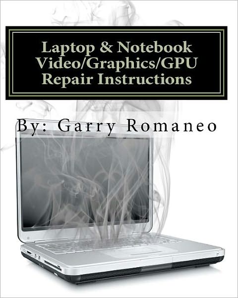 Laptop and Notebook Video - Graphics - GPU Repair Instructions: First Ever! Board Level Repair Instructions, Repair Your Laptop's Faulty Integrated Video Issues