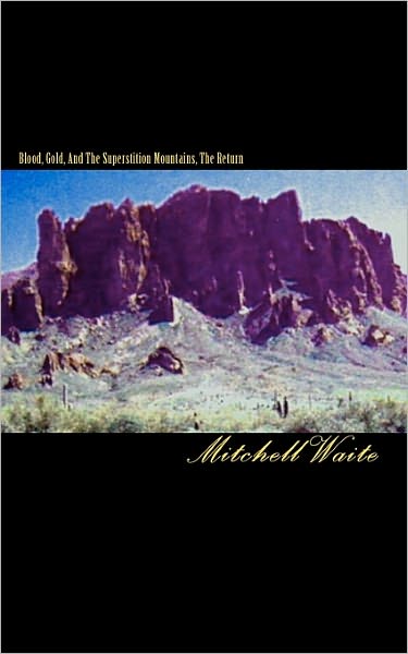 Blood, Gold, and the Superstition Mountains, the Return
