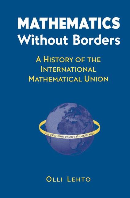 Mathematics Without Borders: A History of the International Mathematical Union