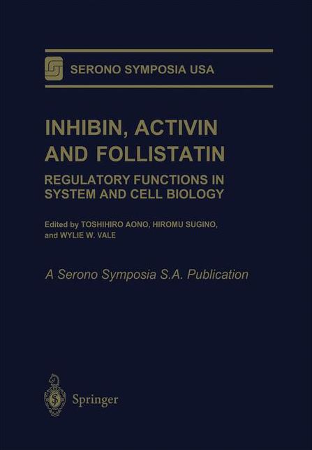 Inhibin, Activin and Follistatin: Regulatory Functions in System and Cell Biology