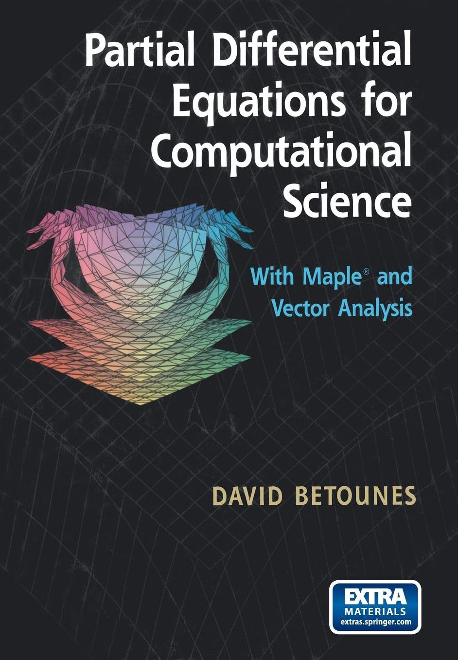 Partial Differential Equations for Computational Science: With Maple and Vector Analysis