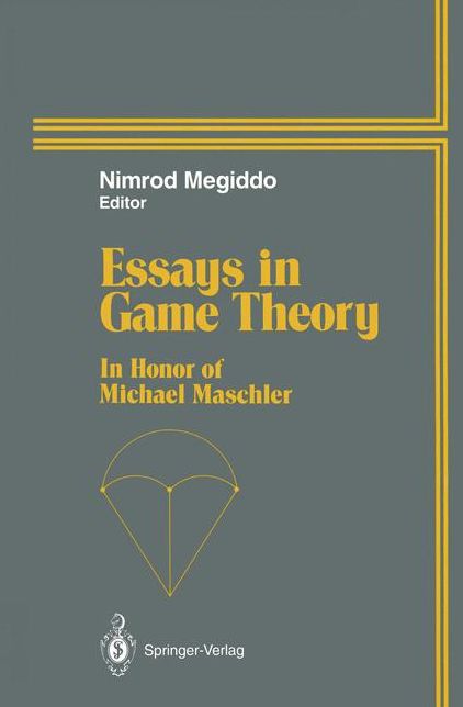 Essays in Game Theory: In Honor of Michael Maschler