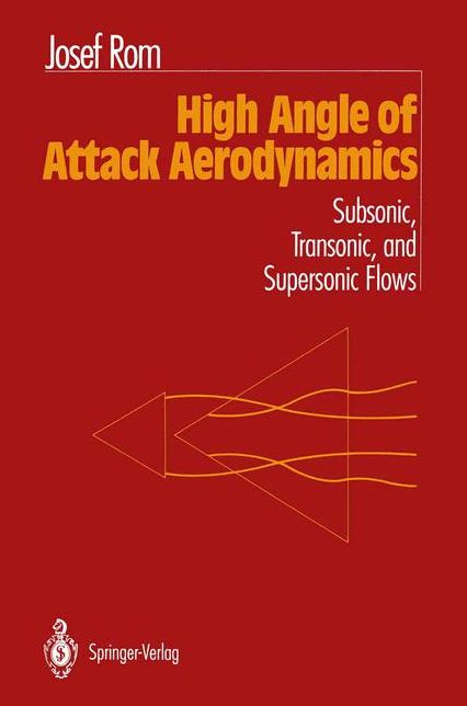 High Angle of Attack Aerodynamics: Subsonic, Transonic, and Supersonic Flows