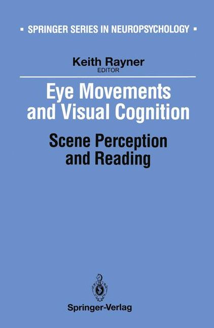 Eye Movements and Visual Cognition: Scene Perception and Reading