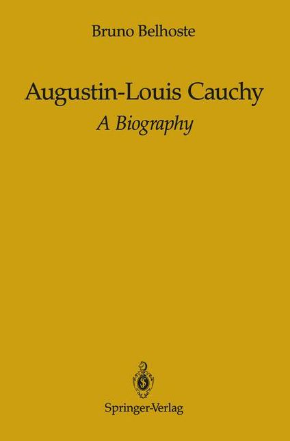 Augustin-Louis Cauchy: A Biography