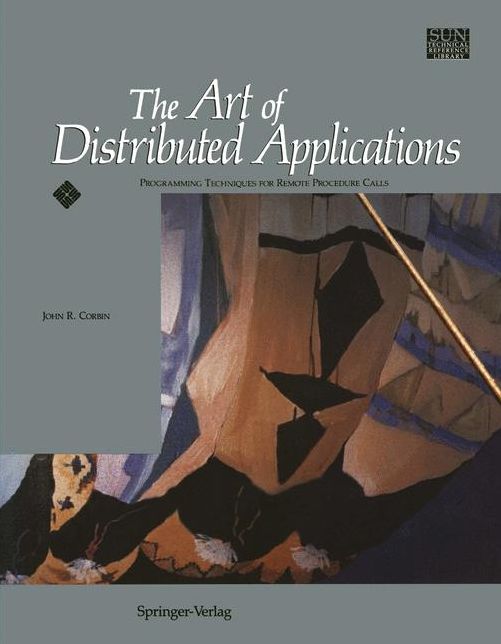The Art of Distributed Applications: Programming Techniques for Remote Procedure Calls