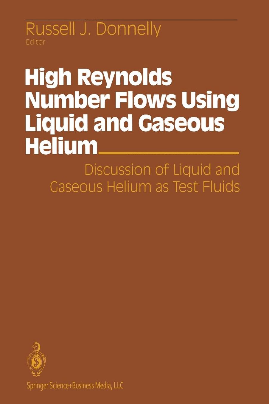 High Reynolds Number Flows Using Liquid and Gaseous Helium: Discussion of Liquid and Gaseous Helium as Test Fluids Including papers from The Seventh Oregon Conference on Low Temperature Physics, University of Oregon, October 23-25, 1989