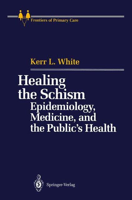Healing the Schism: Epidemiology, Medicine, and the Public's Health