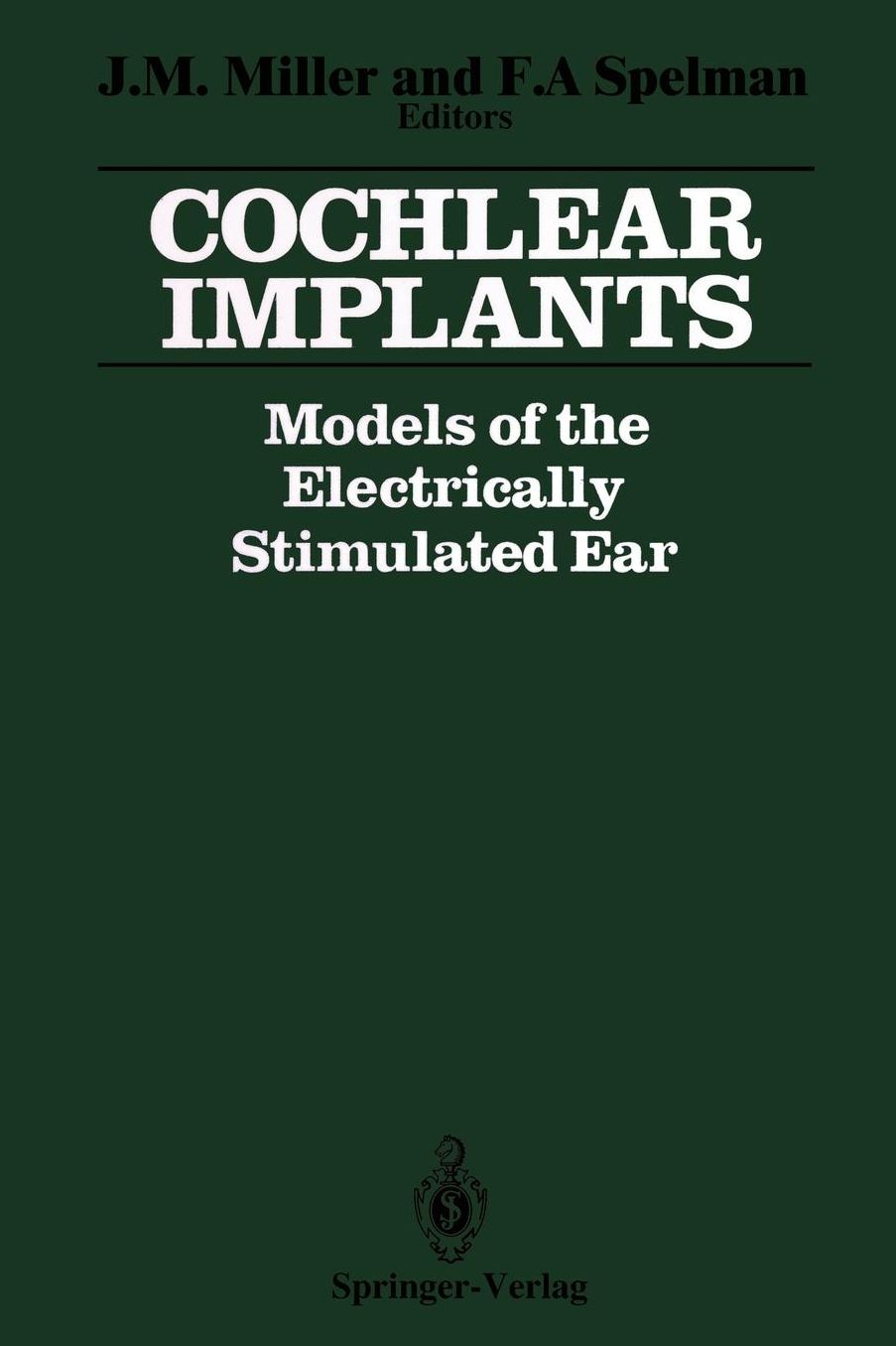 Cochlear Implants: Models of the Electrically Stimulated Ear