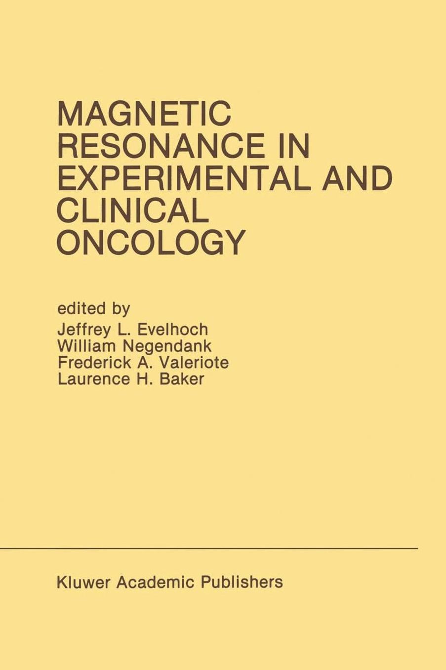 Magnetic Resonance in Experimental and Clinical Oncology: Proceedings of the 21st Annual Detroit Cancer Symposium Detroit, Michigan, USA - April 13 and 14, 1989