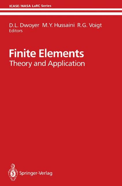 Finite Elements: Theory and Application Proceedings of the ICASE Finite Element Theory and Application Workshop Held July 28-30, 1986, in Hampton, Virginia
