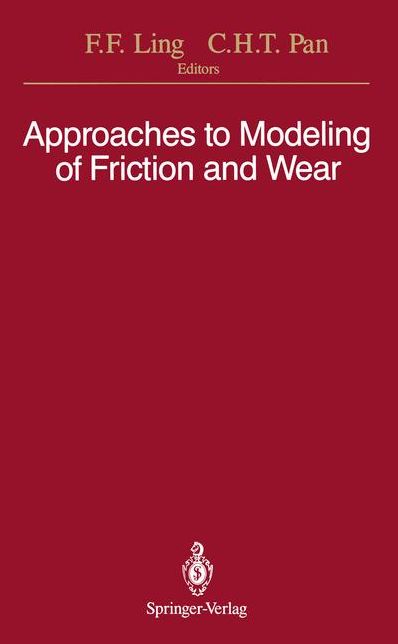 Approaches to Modeling of Friction and Wear: Proceedings of the Workshop on the Use of Surface Deformation Models to Predict Tribology Behavior, Columbia University in the City of New York, December 17-19, 1986