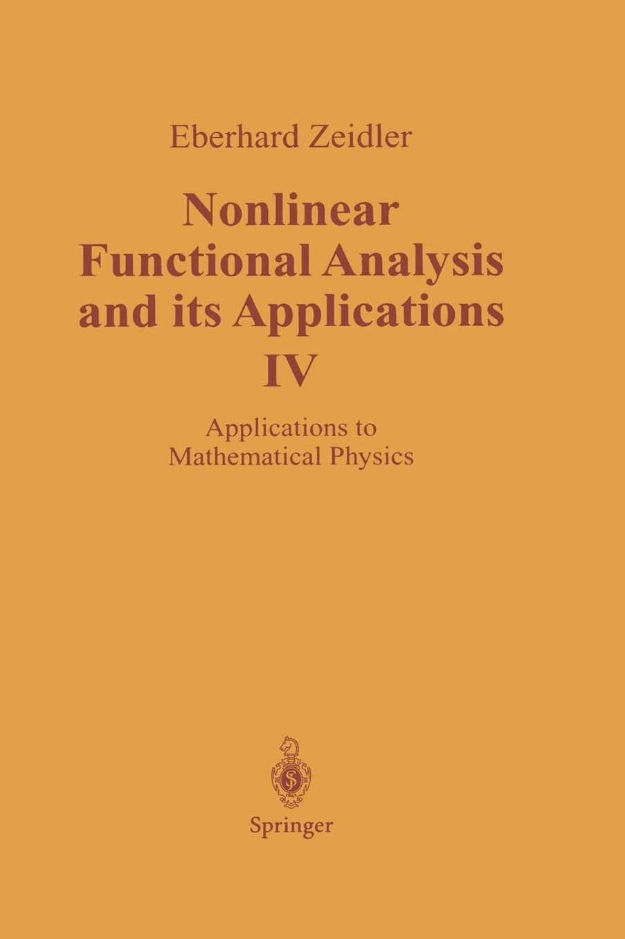 Nonlinear Functional Analysis and its Applications: IV: Applications to Mathematical Physics
