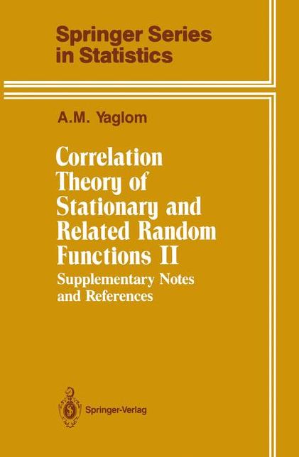 Correlation Theory of Stationary and Related Random Functions: Supplementary Notes and References