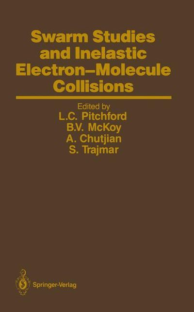 Swarm Studies and Inelastic Electron-Molecule Collisions: Proceedings of the Meeting of the Fourth International Swarm Seminar and the Inelastic Electron-Molecule Collisions Symposium, July 19-23, 1985, Tahoe City, California, USA