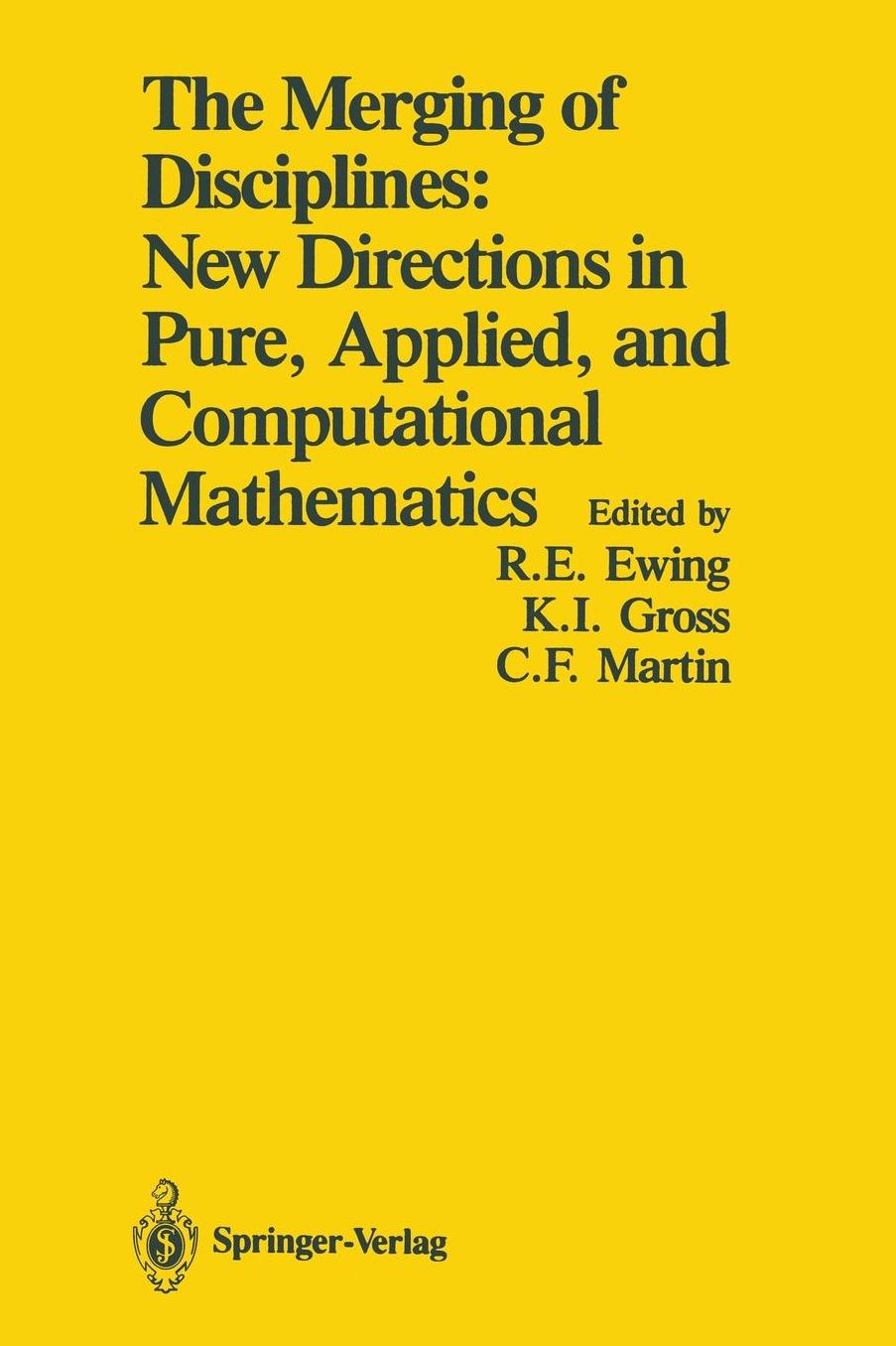 The Merging of Disciplines: New Directions in Pure, Applied, and Computational Mathematics: Proceedings of a Symposium Held in Honor of Gail S. Young at the University of Wyoming, August 8-10, 1985. Sponsored by the Sloan Foundation, the National Science