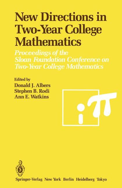 New Directions in Two-Year College Mathematics: Proceedings of the Sloan Foundation Conference on Two-Year College Mathematics, held July 11-14 at Menlo College in Atherton, California